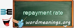 WordMeaning blackboard for repayment rate